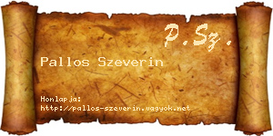 Pallos Szeverin névjegykártya